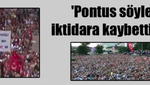 'Pontus söylemi iktidara kaybettirecek'
