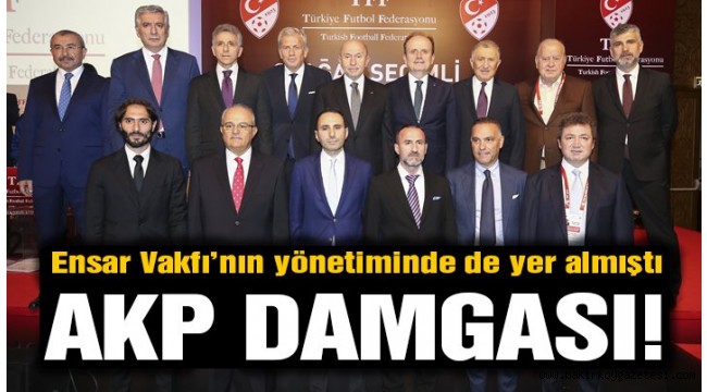 TFF Yönetim Kurulu'na AKP damgası!