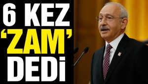 Kılıçdaroğlu 6 kez 'zam' dedi