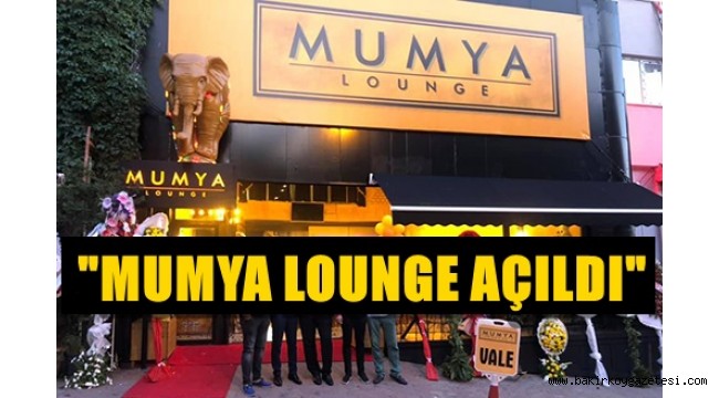 "MUMYA LOUNGE" BEŞİKTAŞ'TA AÇILDI!