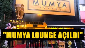 "MUMYA LOUNGE" BEŞİKTAŞ'TA AÇILDI!