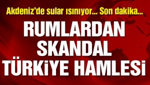 Son dakika… Rumlardan skandal Türkiye hamlesi