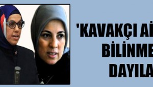 AKP 'li Kavakçı ailesinin bilinmeyen dayıları'