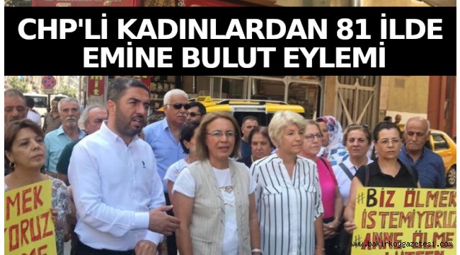 CHP Kadın Kolları 81 ilde eş zamanlı Emine Bulut eylemi yaptı
