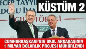 Erdoğan'ın okul arkadaşının 1 milyar dolarlık projesi mühürlendi
