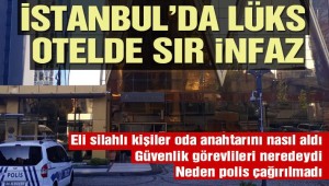 İstanbul'da lüks otelde cinayet: Odasında öldürüp, kaçtılar!
