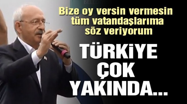 Kılıçdaroğlu: Türkiye çok yakında daha güzel bir yolun başında yürüyecek