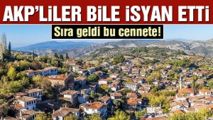 Sıra Şirince'ye geldi! AKP'li meclis üyesi bile isyan etti
