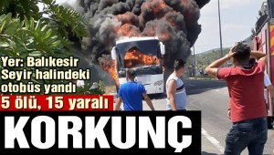 Son dakika: Balıkesir'de otobüs yandı: Beş kişi hayatını kaybetti