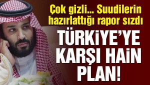 Son dakika… Çok gizli… Suudilerin hain 'Türkiye' planı basına sızdı