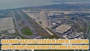 Atatürk Havalimanı Deprem Toplanma alanı olmalı