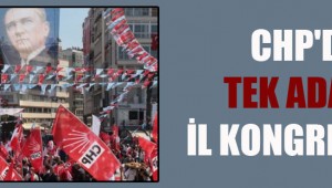 CHP'de tek adaylı il kongreleri!