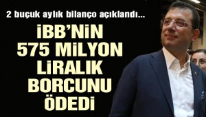 İmamoğlu İBB'nin 575 milyon liralık borcunu ödedi