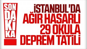 İstanbul'da hasarlı 29 okul yarın tatil edildi!