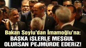 Soylu'dan İmamoğlu'na: "Başka işlerle meşgul olursan pejmürde ederiz"