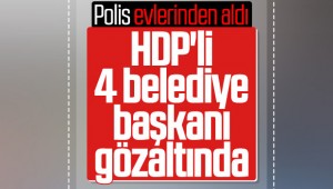 Belediye başkanları gözaltına alındı