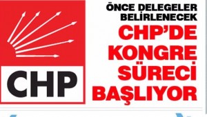 CHP'DE KONGRE SÜRECİ BAŞLADI!