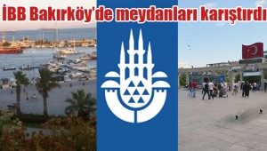 İBB Bakırköy'de meydanları karıştırdı