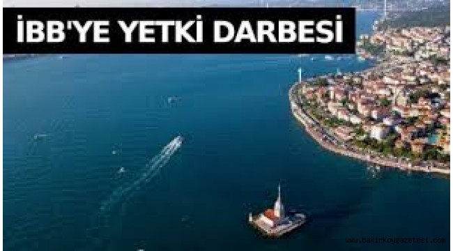 İstanbul Boğazı İBB'den alınıp Erdoğan'a bağlanıyor!