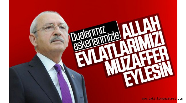 Kılıçdaroğlu'ndan Barış Pınarı Harekatı açıklaması