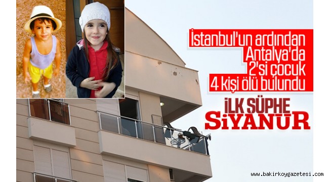 Antalya'da 4 kişi oturdukları evde ölü bulundu