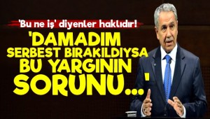 Bülent Arınç'dan 'Damat' Açıklaması!