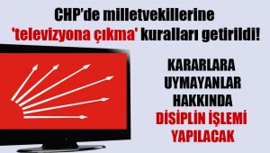 CHP'de milletvekillerine 'televizyona çıkma' kuralları getirildi!