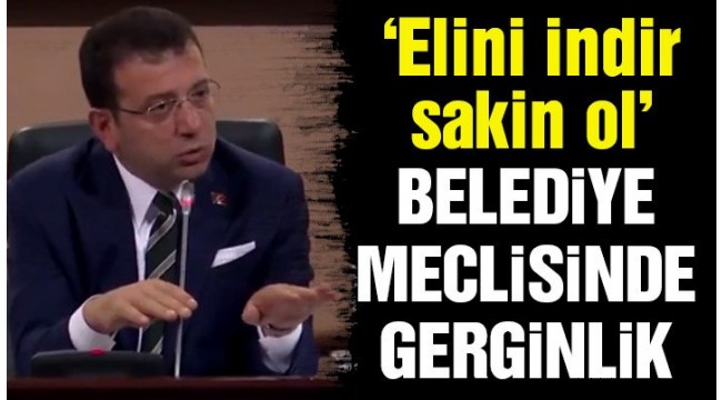 İBB Meclisi'nde 'damat' gerilimi çıktı!