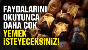 İşte kestanenin faydaları! Yemek isteyeceksiniz