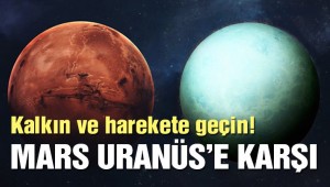 Mars ve Uranüs birlikteliği başlıyor