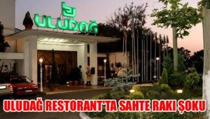 ÜNLÜ FLORYA ULUDAĞ RESTAURANT'TA SAHTE RAKI ŞOKU!