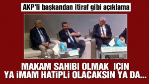 AKP'li Başkan: Makam sahibi olmak için ya imam hatipli ya da Trabzonlu olacaksın