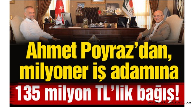 Belediye Başkanından ,milyoner iş adamına 135 milyon TL'lik bağış!