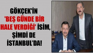 Gökçek'in 'beş günde bir ihale verdiği' isim, şimdi de İstanbul'da!