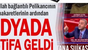 Aileden Fethullah bağlantılı Pelikancının Atatürk'e hakaretlerinin ardından medyada ilk istifa geldi