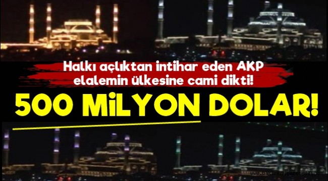AKP'nin Cami Aşkı! 500 Milyon Dolar...
