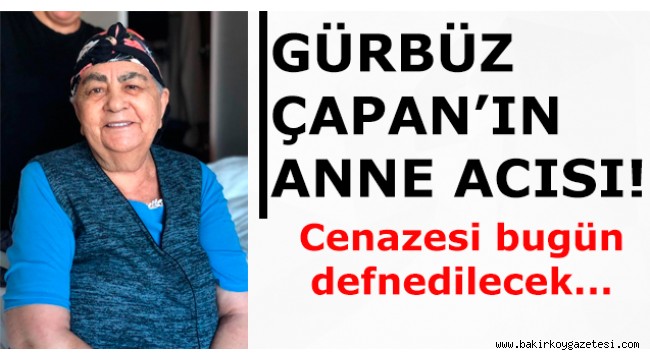 Çapan ailesinin acı günü