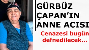 Çapan ailesinin acı günü