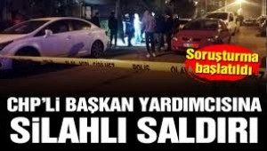 CHP'li belediye başkan yardımcısına silahlı saldırı