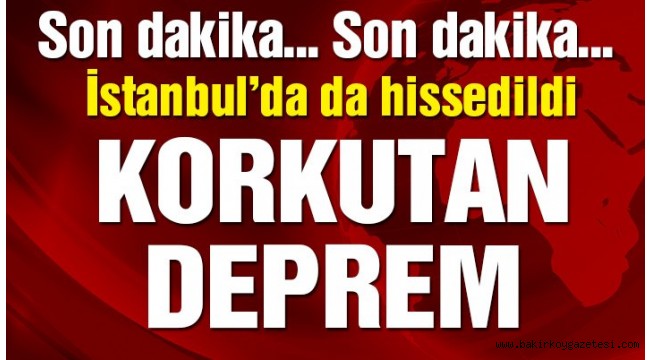Manisa'da korkutan deprem! İstanbul ve İzmir'de de hissedildi!