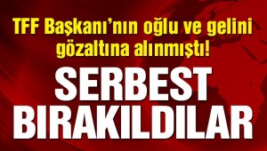 Nihat Özdemir'in oğlu ve gelini serbest bırakıldı