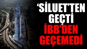 Şaibeli gökdelen planına İBB itiraz etti
