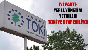 Yerel yönetim yetkileri TOKİ'ye devrediliyor