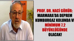 Prof. Dr. Naci Görür: Marmara'da deprem Kumburgaz kolunda ve minimum 7.2 büyüklüğünde olacak!