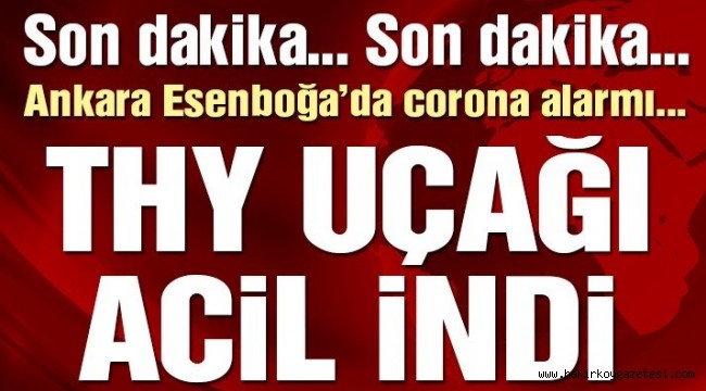 Son dakika… Havalimanında corona alarmı! THY uçağı acil iniş yaptı!