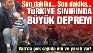 VAN'DA DEPREM'DE 8 VATANDAŞIMIZ ÖLDÜ! 21 YARALIMIZ VAR