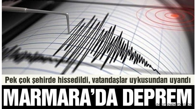 MARMARA DENİZİNDE KORKUTAN DEPREM!