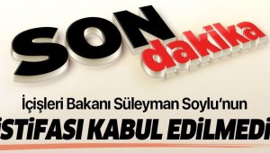 CUMHURBAŞKANI ERDOĞAN SOYLU'NUN İSTİFASINI KABUL ETMEDİ.!