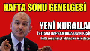 Hafta sonu hangi işletmeler açık olacak? Kimler dışarı çıkabilir?