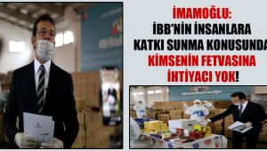 İmamoğlu: İBB'nin insanlara katkı sunma konusunda kimsenin fetvasına ihtiyacı yok!